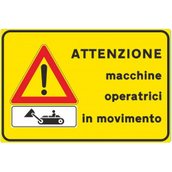 Attenzione macchine operatrici in movimento